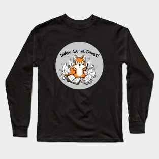 Draw All The Things! Cute Funny Artsy Fox animal lover Sarcastic Funny Quote Artwork Long Sleeve T-Shirt